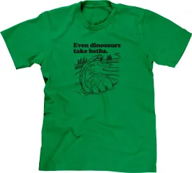 Even Dinosaurs Take Baths T-Shirt
