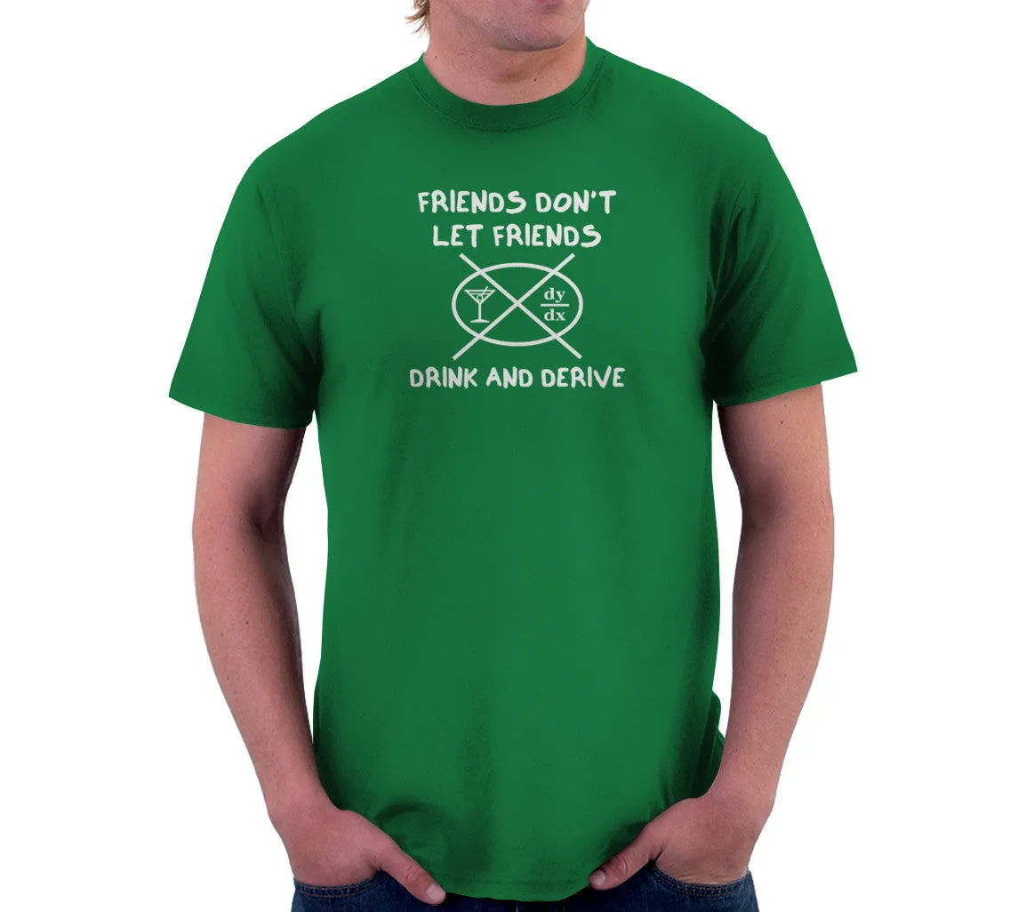 Friends Don't Let Friends Drink & Derive T-Shirt