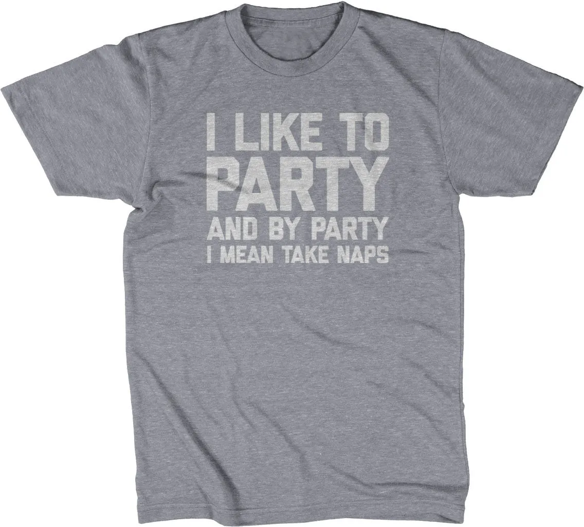 I Like To Party (And By Party I Mean Take Naps) T-Shirt