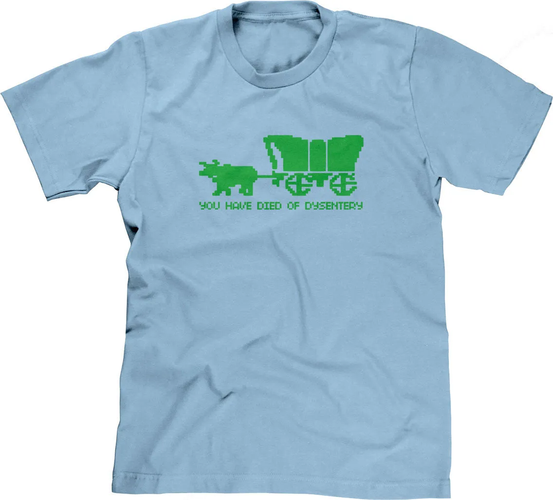 You Have Died Of Dysentery T-Shirt