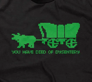You Have Died Of Dysentery T-Shirt