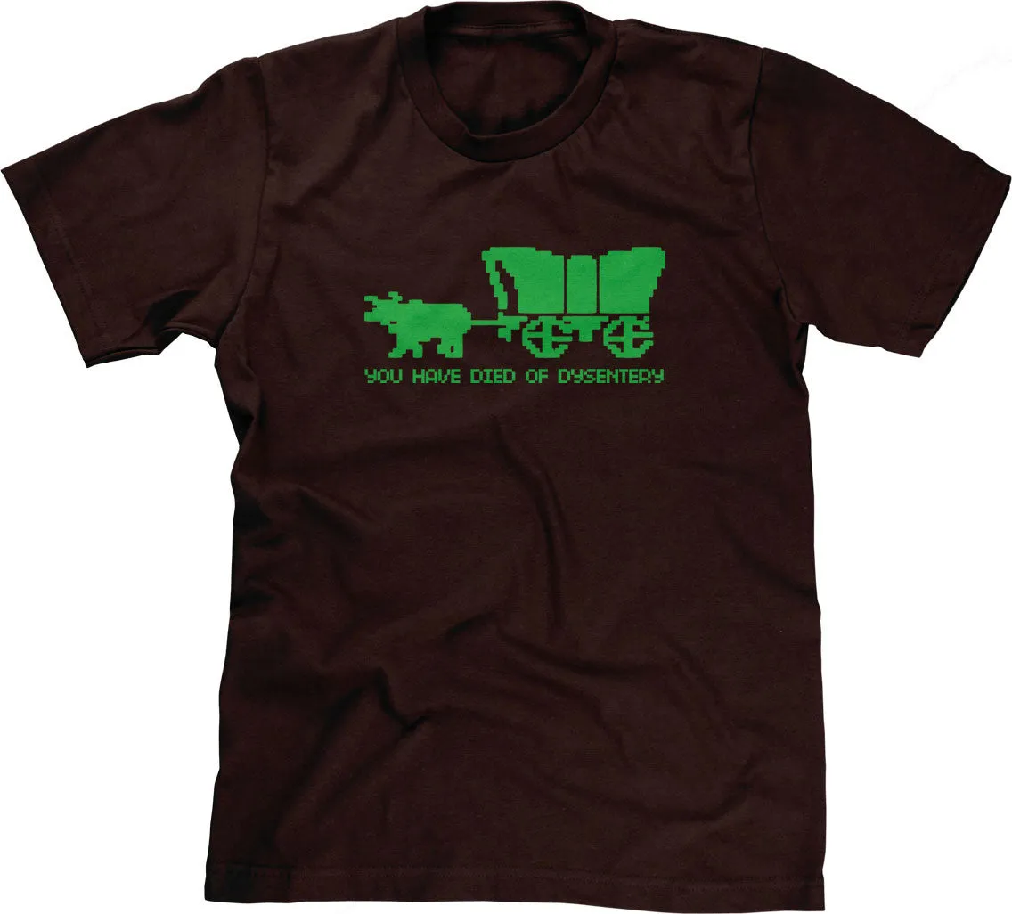 You Have Died Of Dysentery T-Shirt