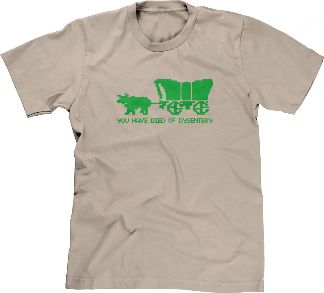 You Have Died Of Dysentery T-Shirt